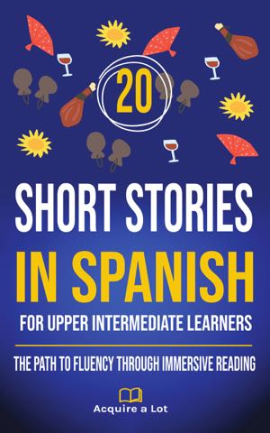 20 Short Stories in Spanish For Upper Intermediate Learners cover